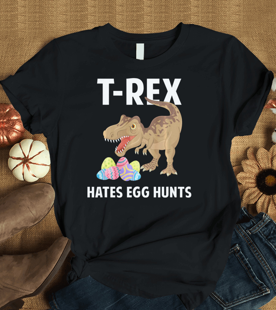 T-Rex Hates Egg Hunts Dinosaur Easter T-Shirt