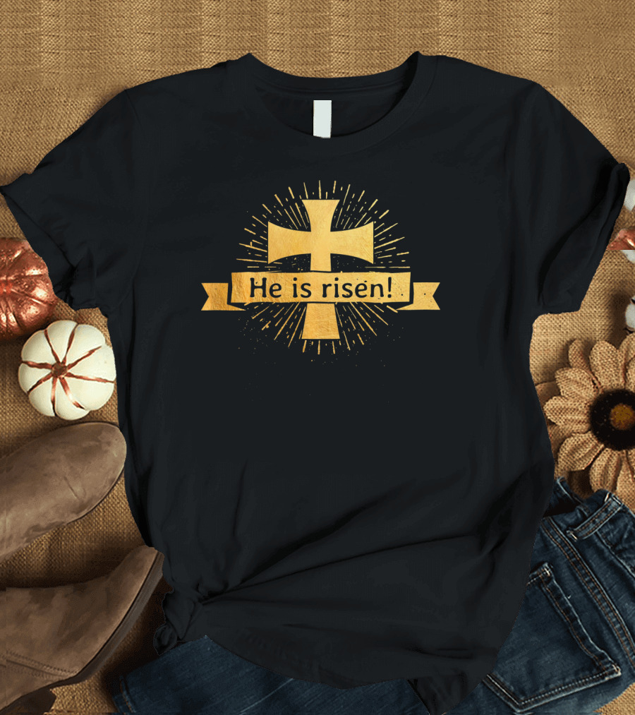 He Is Risen Easter Christian Gold Cross T-Shirt