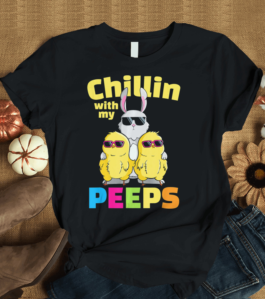Chillin With My Peeps Easter Bunny and Cool Chicks in Sunglasses T-Shirt