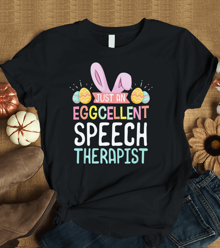 Just an Eggcellent Speech Therapist T-Shirt