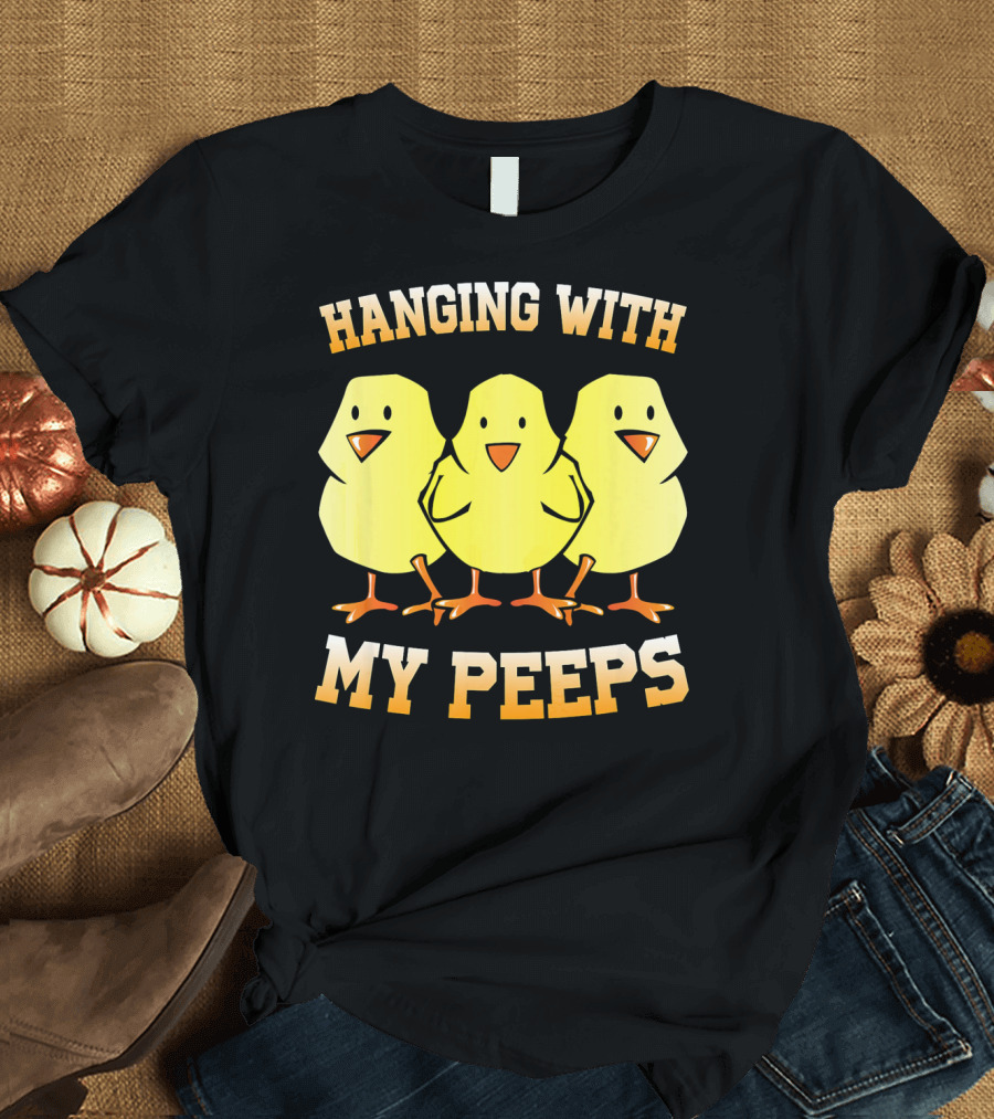 Hanging With My Peeps Yellow Chicks Easter Humor T-Shirt