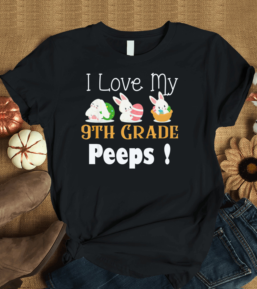 I Love My 9th Grade Peeps Cute Bunny Easter T-Shirt