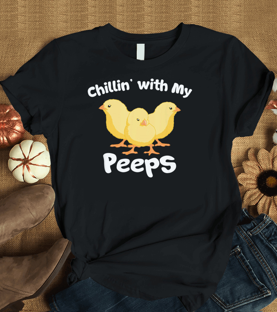 Chillin' With My Peeps Funny Easter Chicks T-Shirt