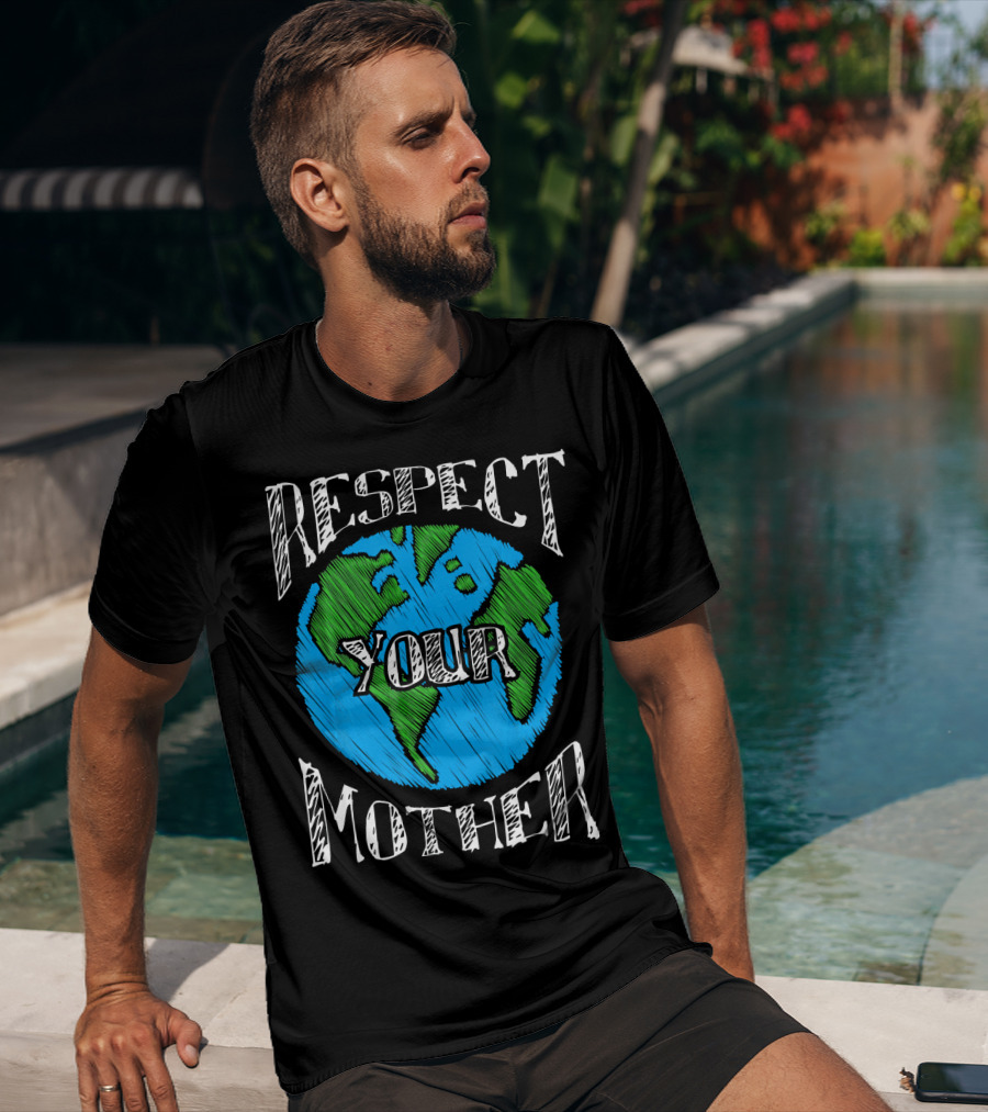 Respect Your Mother Planet Earth T-Shirt