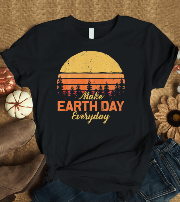 T-Shirt: Make Earth Day Everyday Sunset Forest T-Shirt Make Earth Day Everyday Sunset Forest T-Shirt