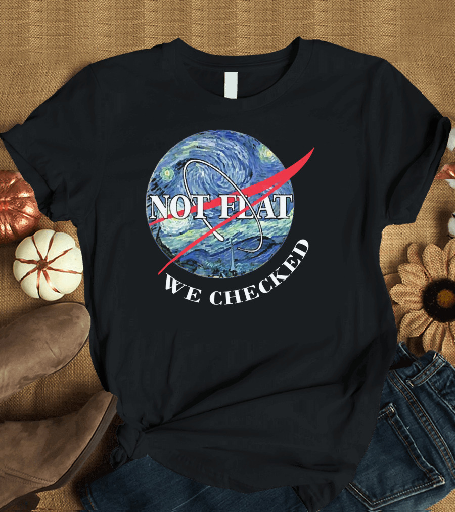 Funny Earth Is Not Flat Van Gogh Starry Night NASA Parody We Checked T-Shirt