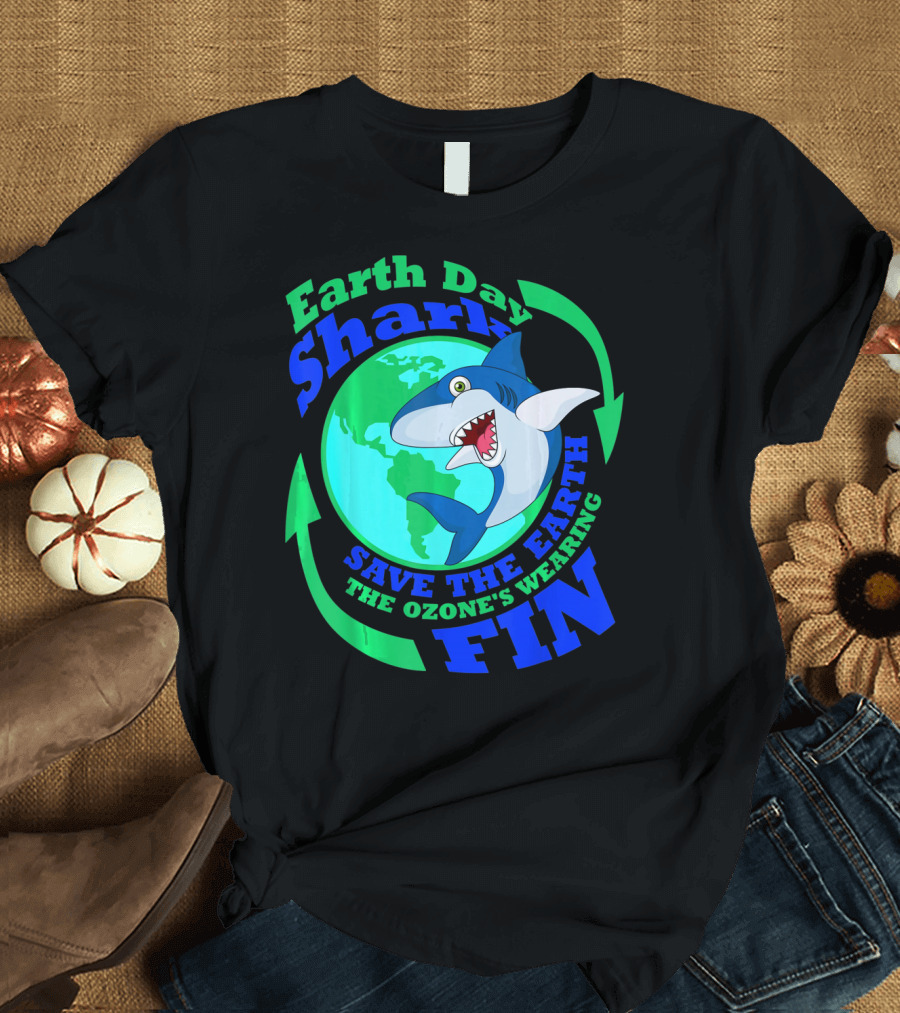 Earth Day Shark Save the Earth The Ozone's Wearing Fin T-Shirt
