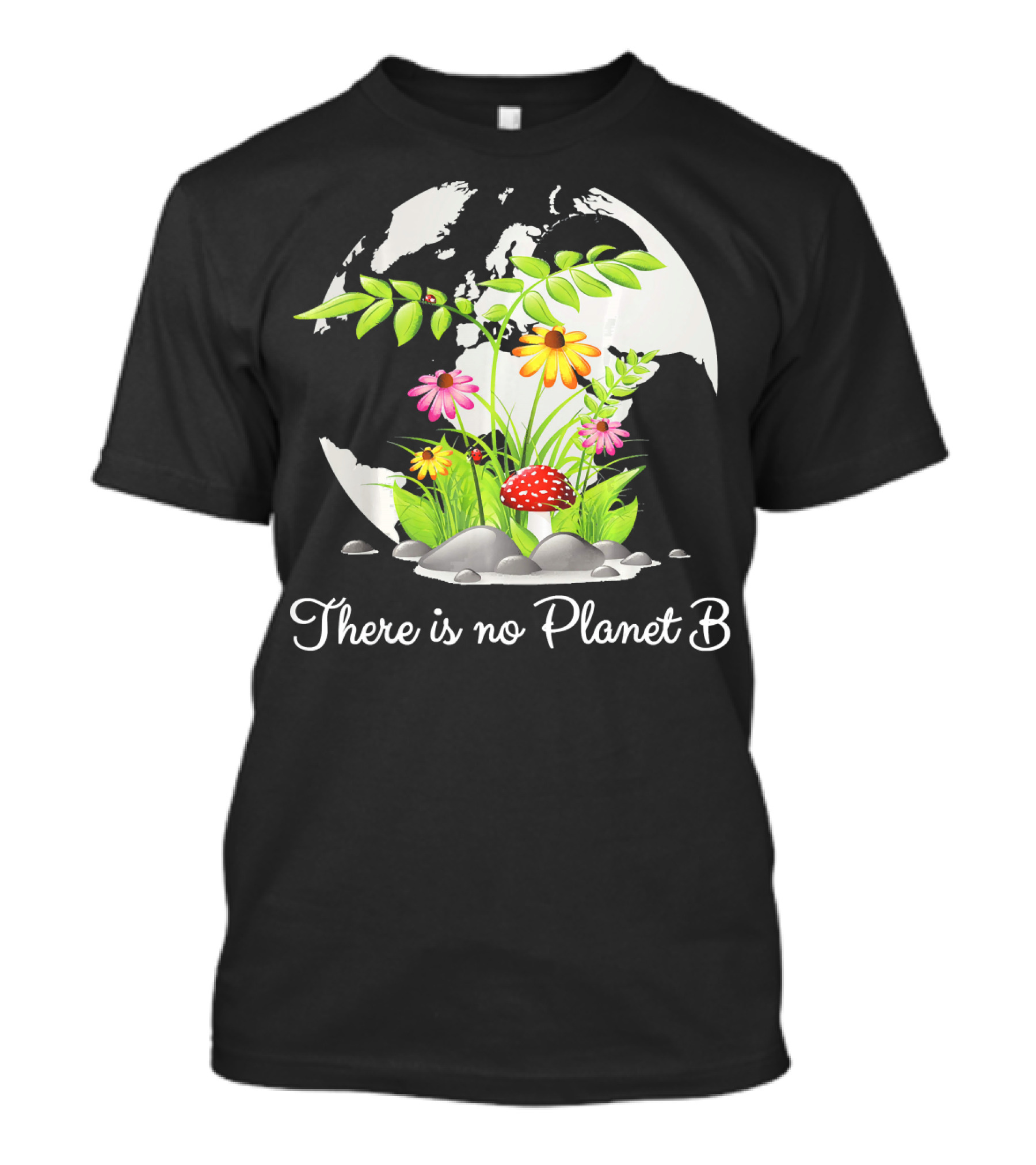 There Is No Planet B Nature Earth Flowers Environmental Awareness T-Shirt