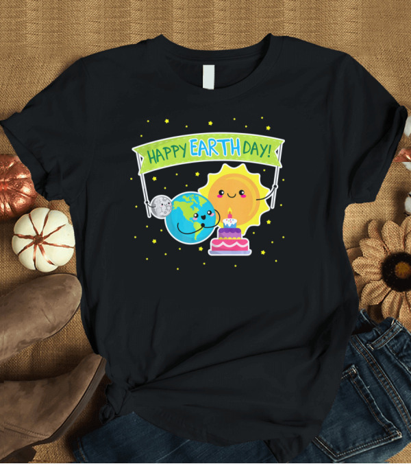 T-Shirt: Happy Earth Day Cute Earth Sun Moon Cake T-Shirt Happy Earth Day Cute Earth Sun Moon Cake T-Shirt