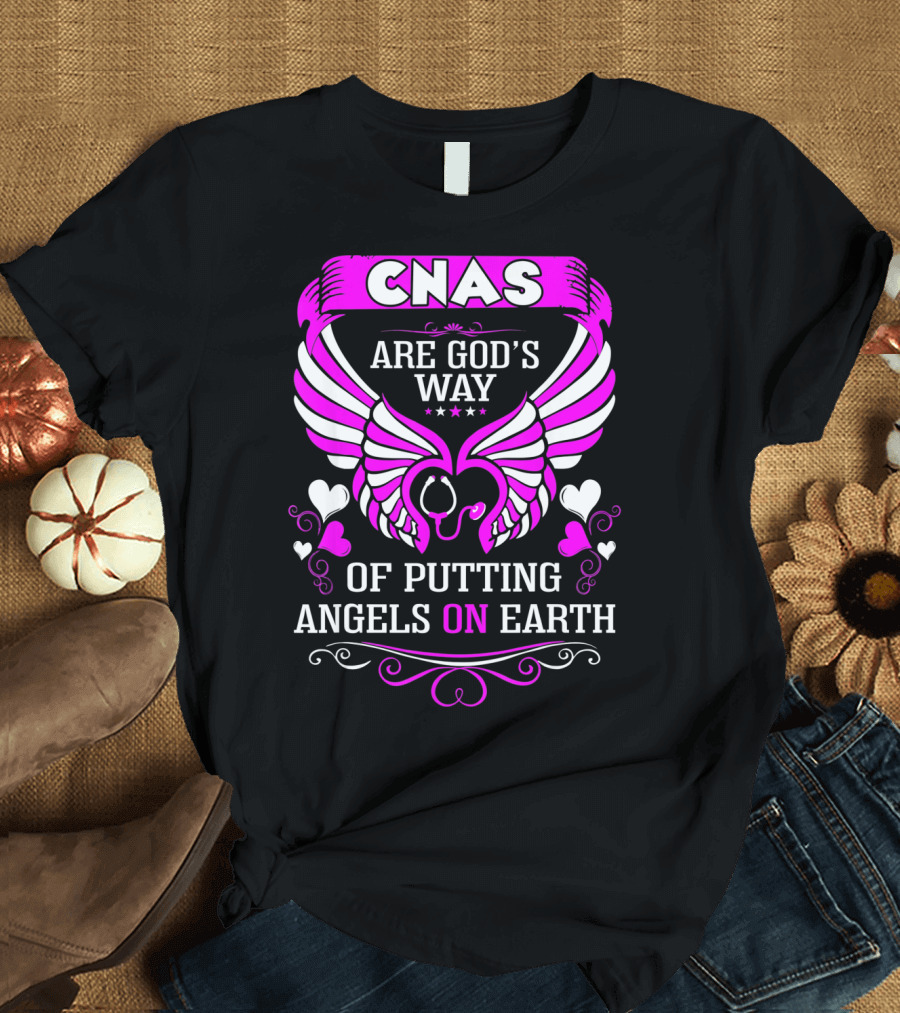 CNAS Are God's Way of Putting Angels on Earth T-Shirt