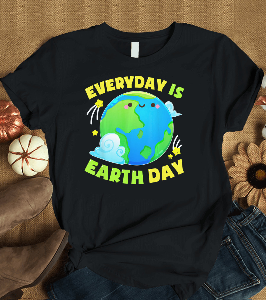 EVERYDAY IS EARTH DAY CUTE LOVE T-Shirt