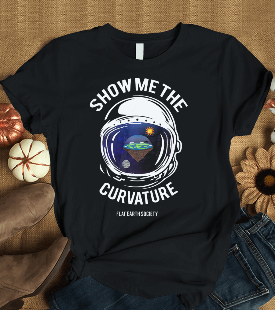 Show Me The Curvature Flat Earth Society Astronaut Helmet T-Shirt
