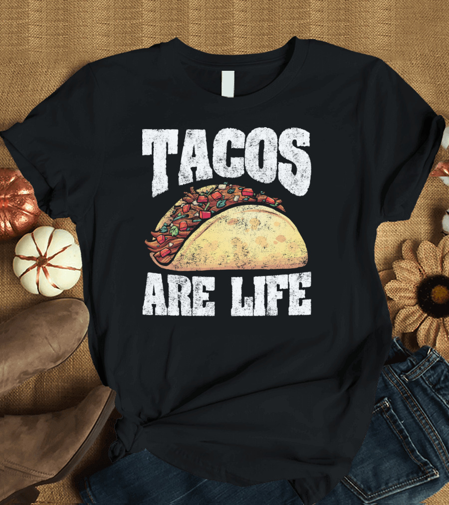 Tacos Are Life T-Shirt