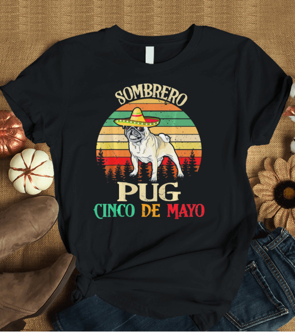 T-Shirt: Sombrero Pug Cinco de Mayo Retro Stripes T-Shirt Sombrero Pug Cinco de Mayo Retro Stripes T-Shirt