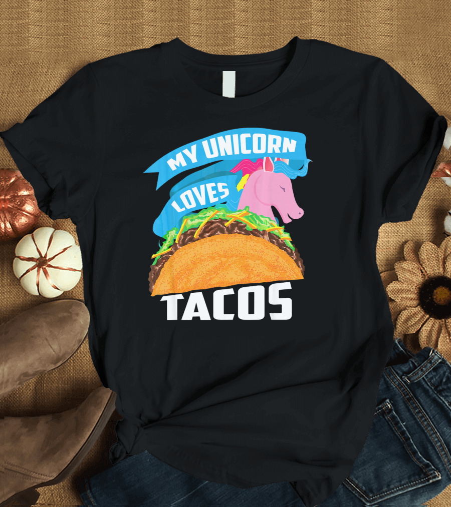 My Unicorn Loves Tacos T-Shirt