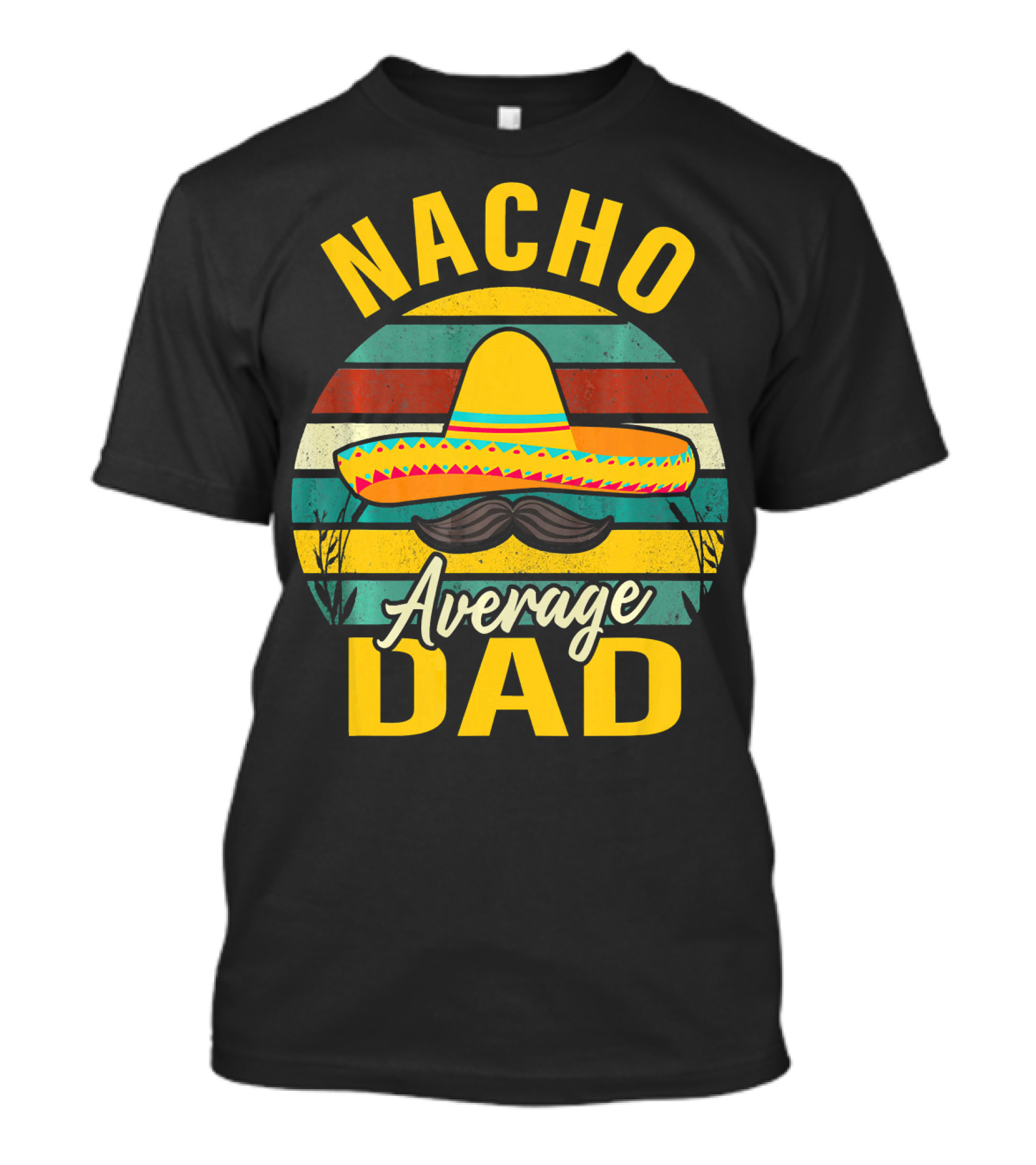 Nacho Average Dad Sombrero Mustache Vintage Cinco De Mayo T-Shirt