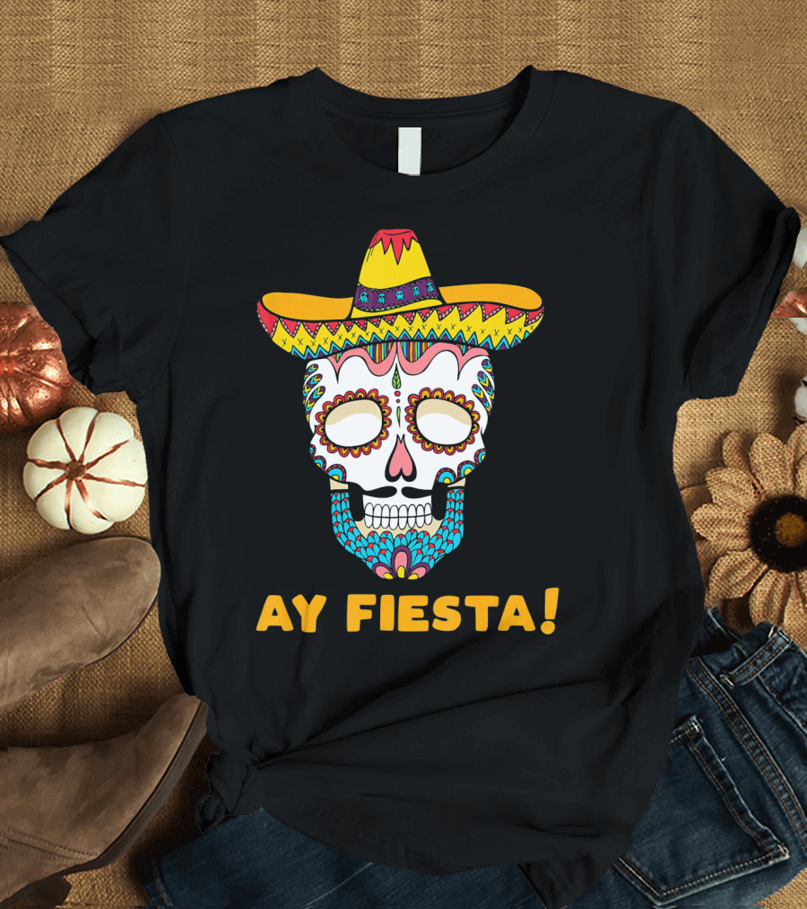 Ay Fiesta Skull Sombrero Cinco De Mayo T-Shirt