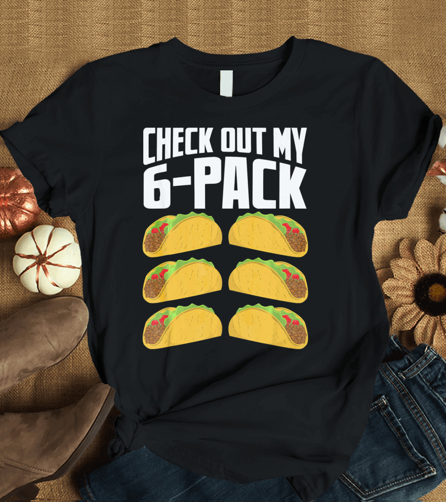 Check Out My 6-Pack Taco Cinco Mexican T-Shirt