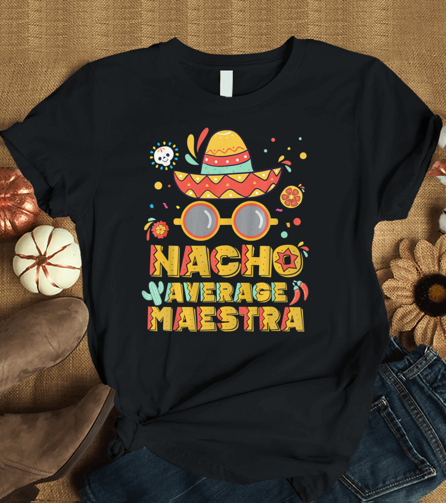Nacho Average Maestra Sombrero Sunglasses Fiesta Peppers T-Shirt