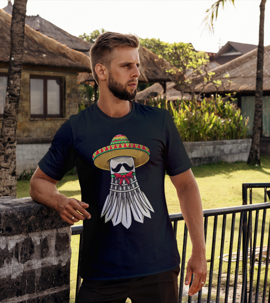 Cinco De Mayo Badminton Mexican Sombrero Shuttlecock Mustache T-Shirt