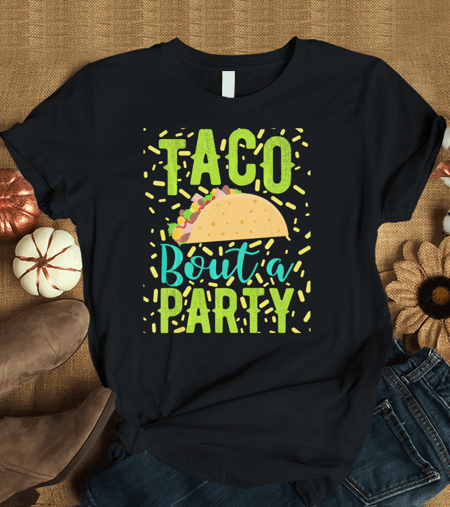 Taco Bout a Party Cinco De Mayo T-Shirt