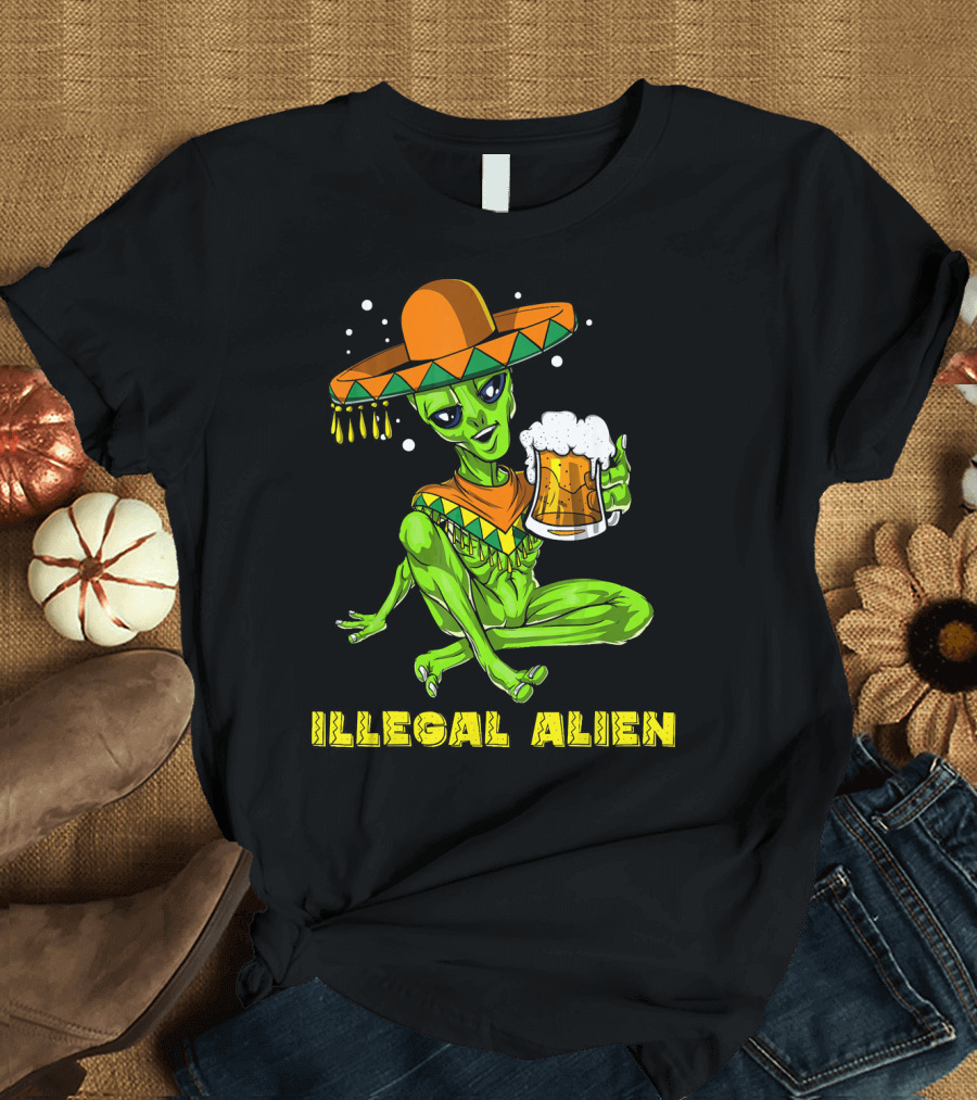 Illegal Alien Cinco De Mayo Beer Sombrero Mexican Fies T-Shirt