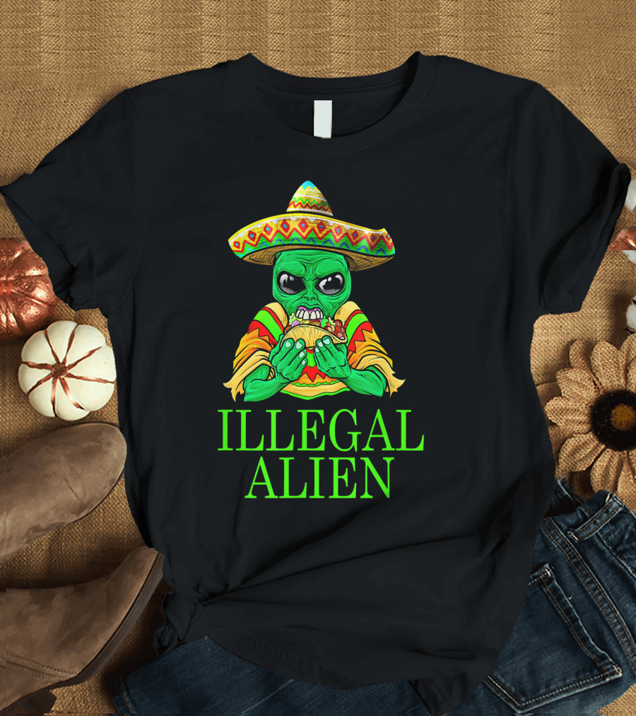 ILLEGAL ALIEN FUNNY MEXICAN GREEN TACO SOMBRERO T-Shirt