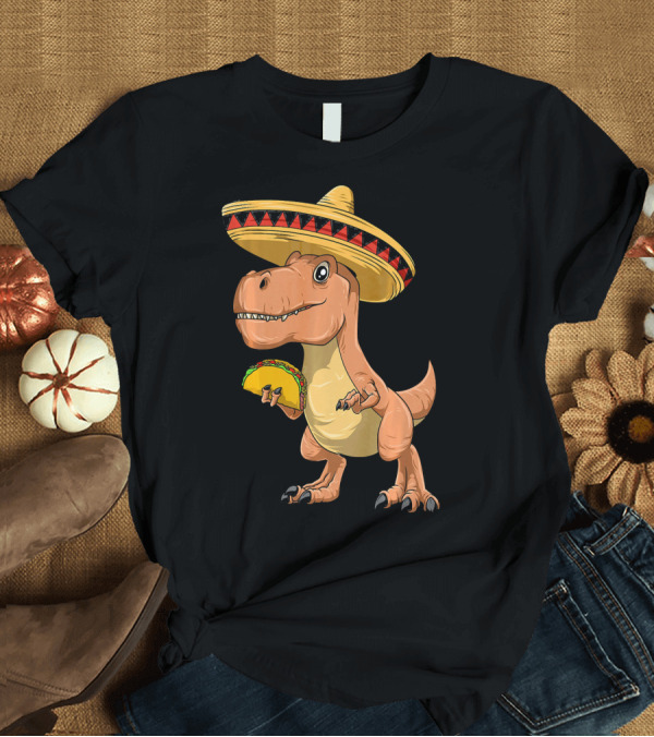 T-Shirt: Dinosaur Taco Mexican Sombrero Dinosaur T-Shirt Dinosaur Taco Mexican Sombrero Dinosaur T-Shirt