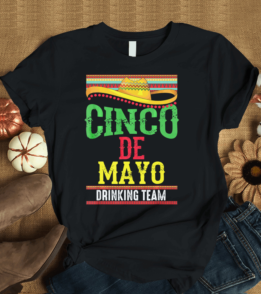 Cinco De Mayo Drinking Team Sombrero Fiesta T-Shirt