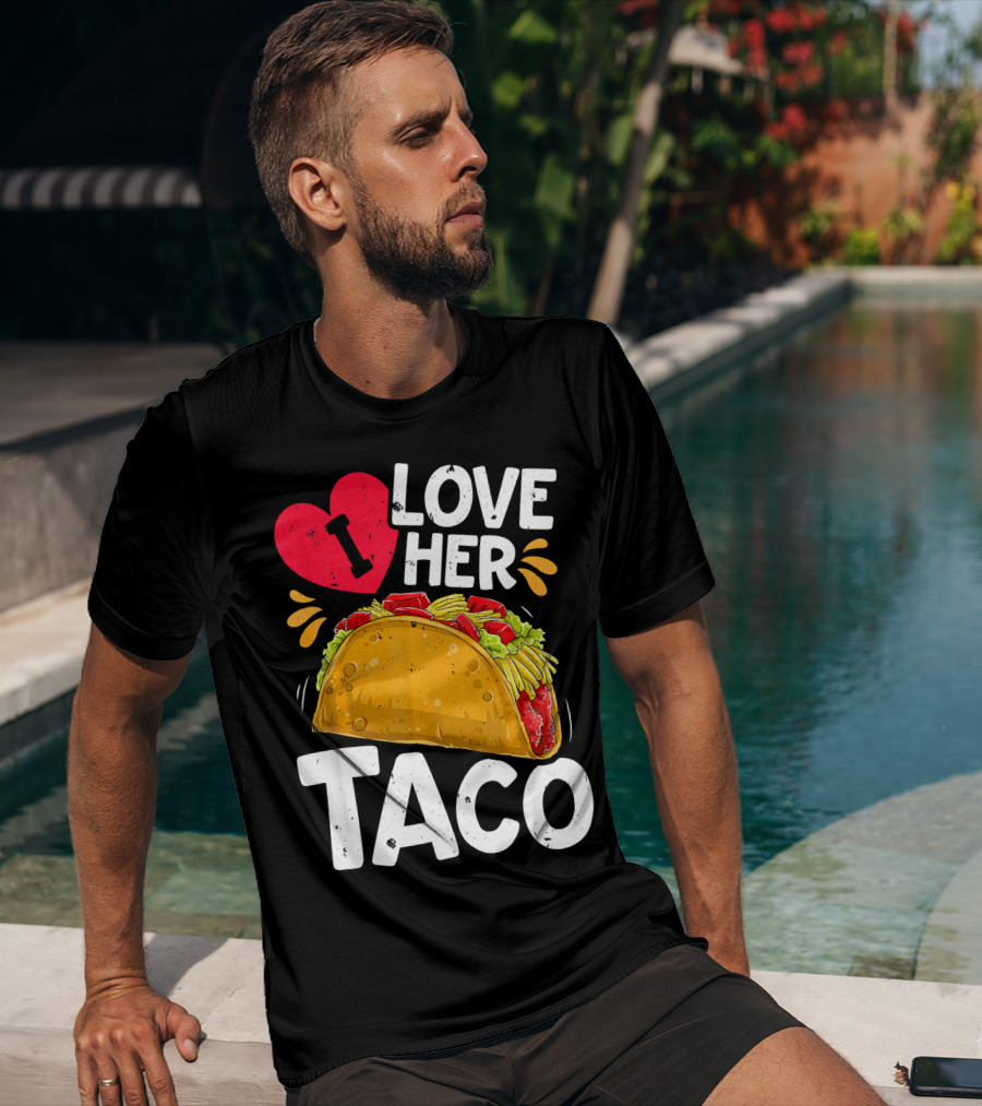 I Love Her Taco Cinco De Mayo T-Shirt