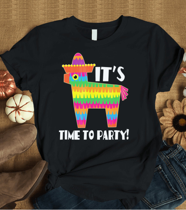 T-Shirt: It's Time to Party Cinco De Mayo May 5 Pinata T-Shirt It's Time to Party Cinco De Mayo May 5 Pinata T-Shirt