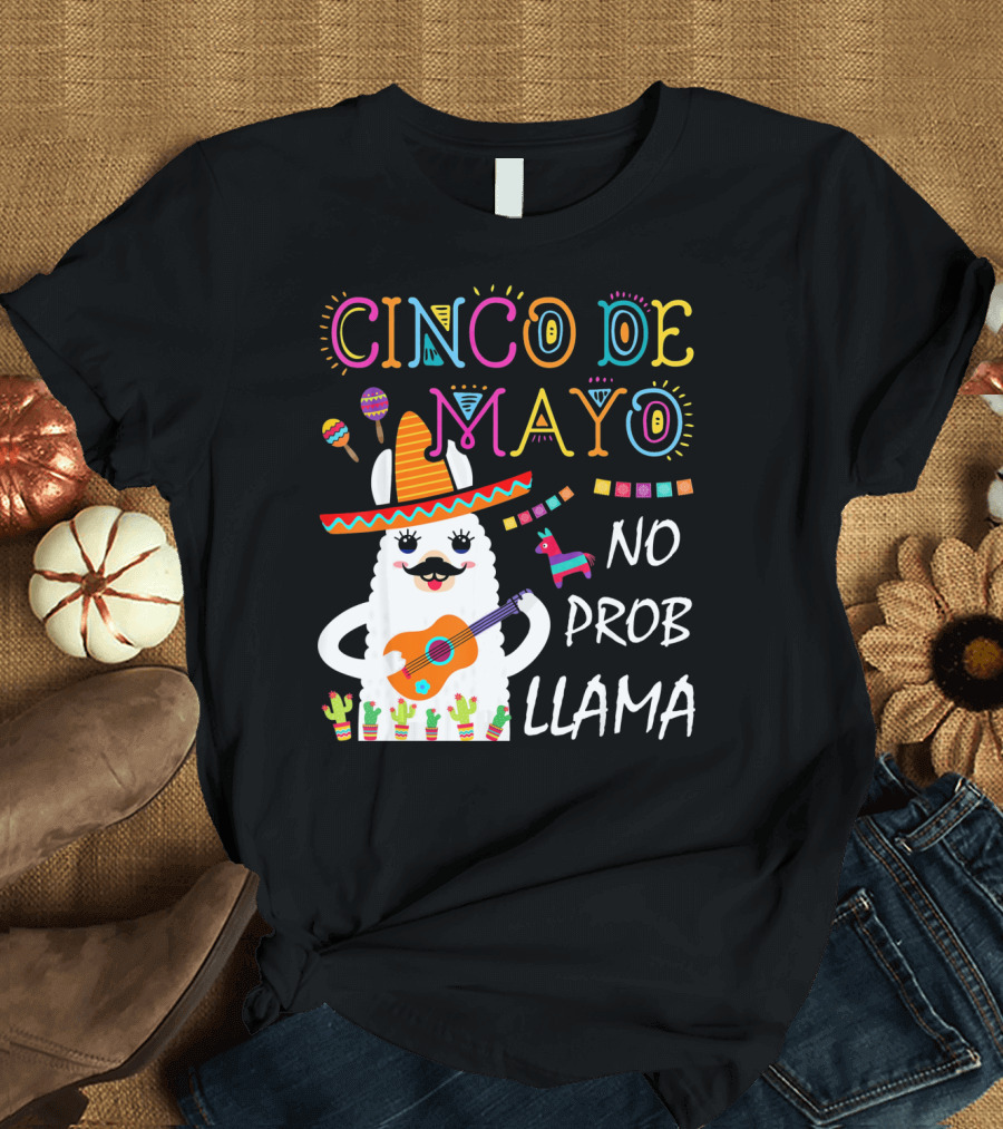 Cinco De Mayo No Prob Llama Sombrero Guitar Maracas Cactus Fiesta T-Shirt