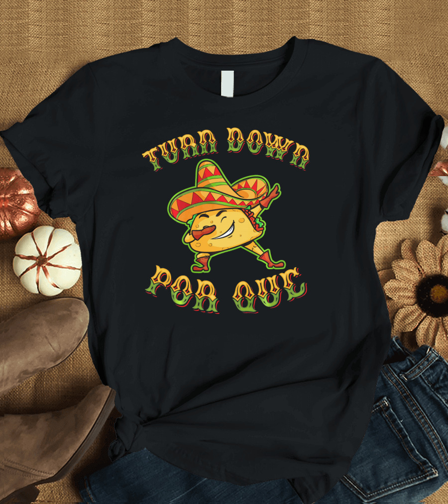 Turn Down Por Que Cinco De Mayo Dabbing Taco Sombrero T-Shirt