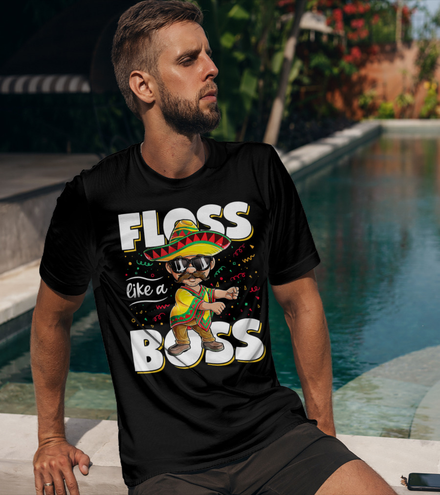 Floss Like A Boss Cinco De Mayo Flossing Sombrero Fiesta T-Shirt