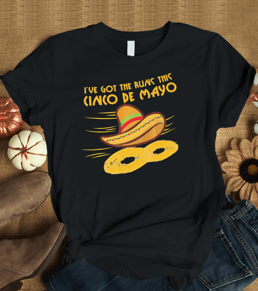 I've Got the Runs This Cinco de Mayo Sombrero and Running Onion Rings T-Shirt