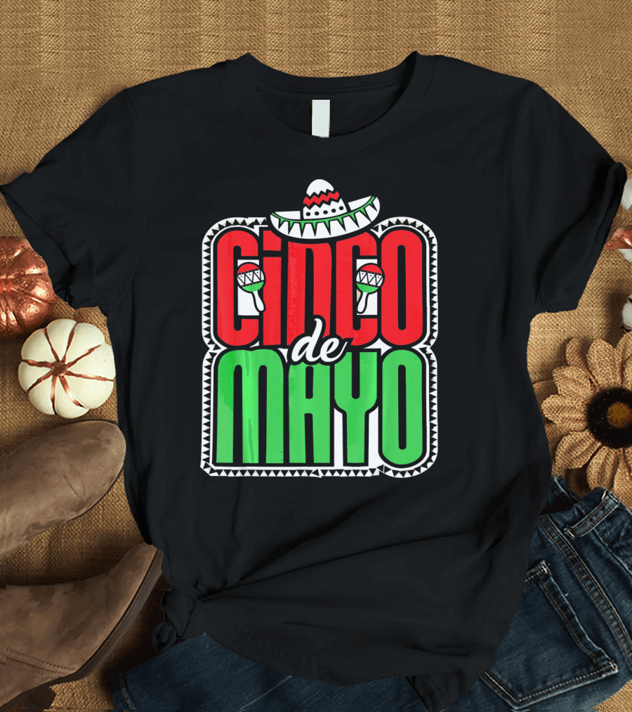 Cinco De Mayo Mexican Celebration Sombrero Maracas T-Shirt