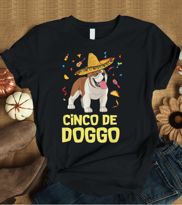 T-Shirt: Cinco De Doggo Taco Sombrero English Bulldog T-Shirt Cinco De Doggo Taco Sombrero English Bulldog T-Shirt