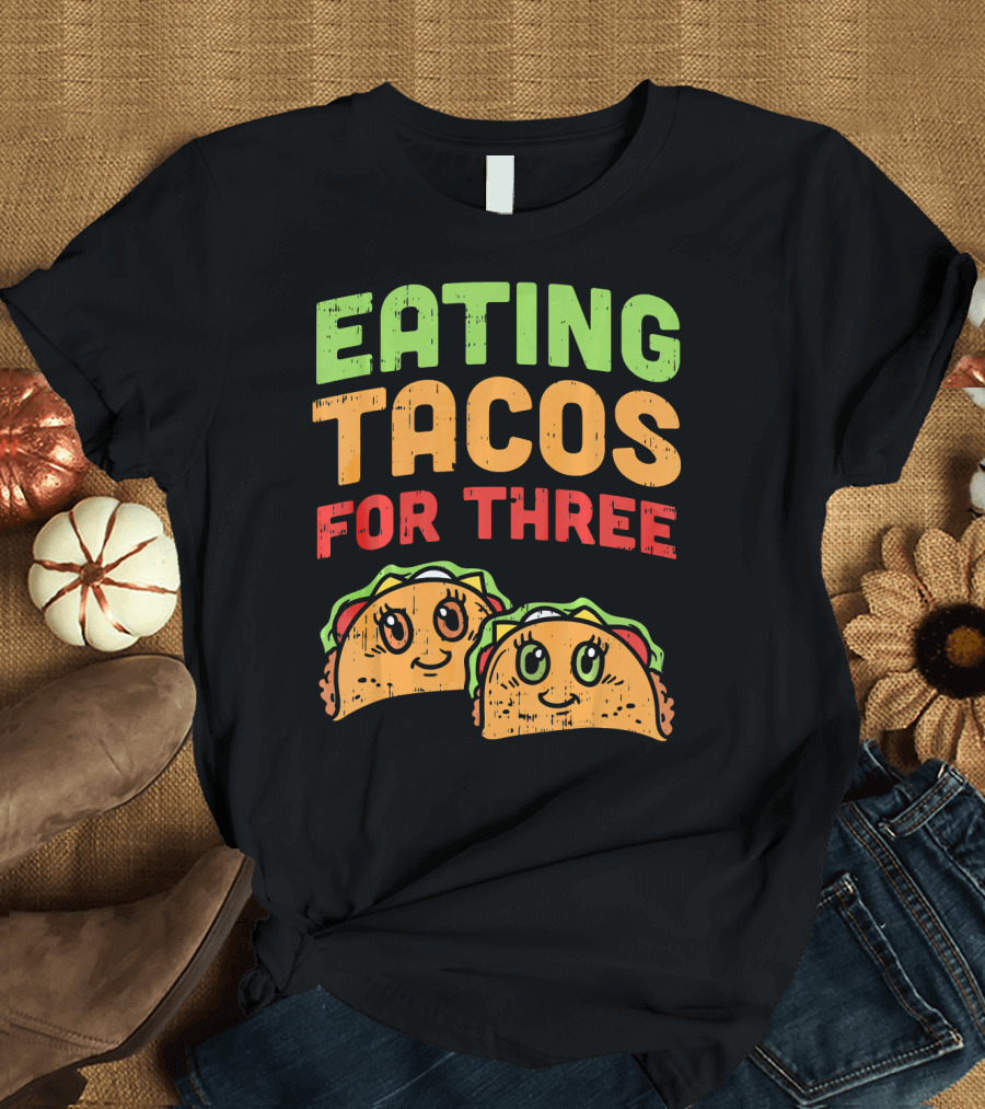 EATING TACOS FOR THREE Twins Pregnancy Humor T-Shirt