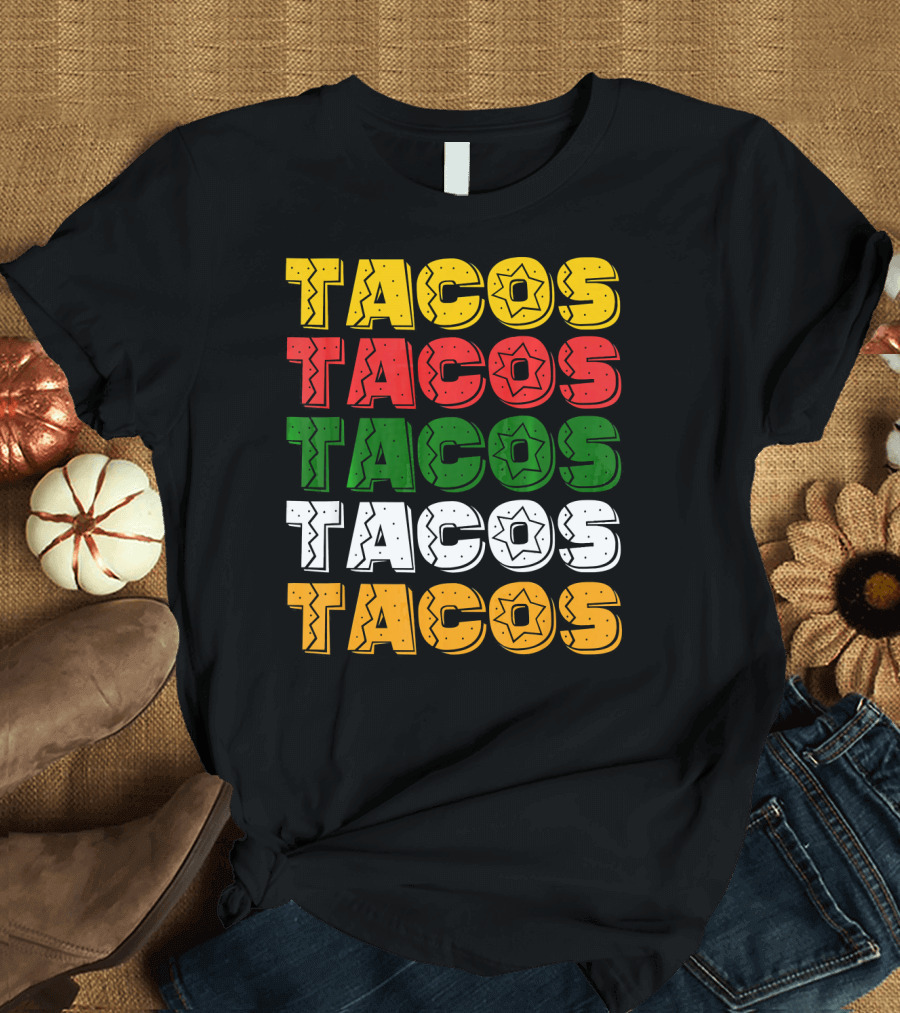 Tacos Tacos Tacos Cinco De Mayo Mexican Flag Colors T-Shirt