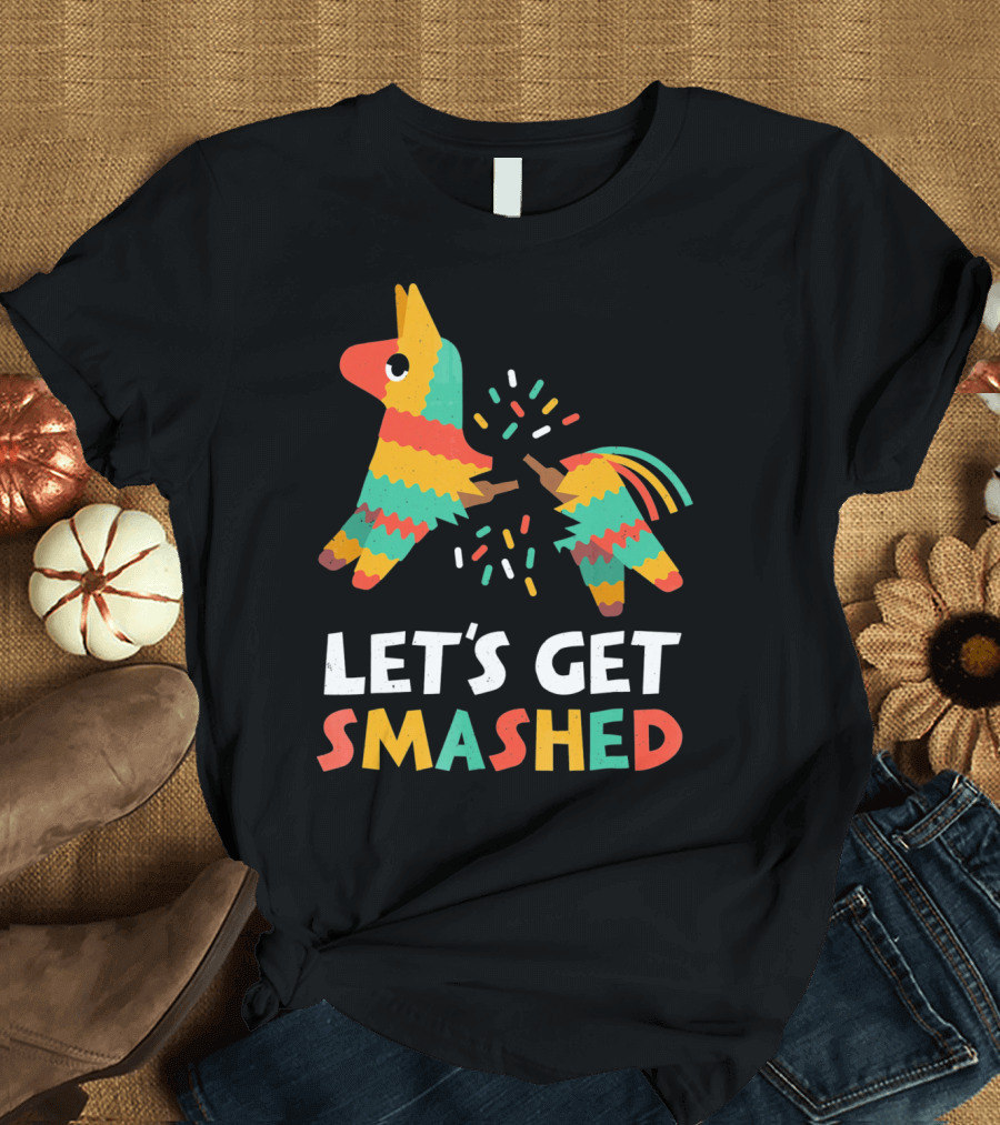Let's Get Smashed Pinata Funny Cinco De Mayo T-Shirt