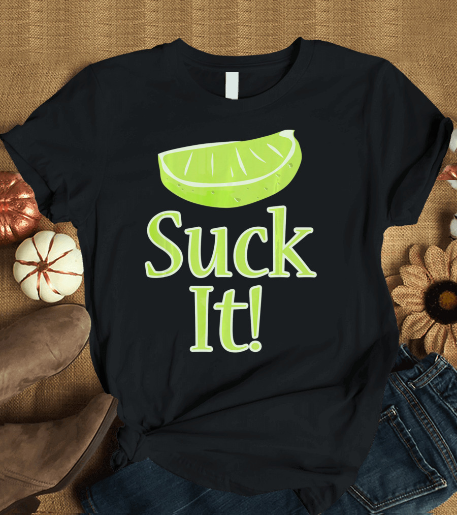 Lime Slice Suck It Tequila Fun T-Shirt