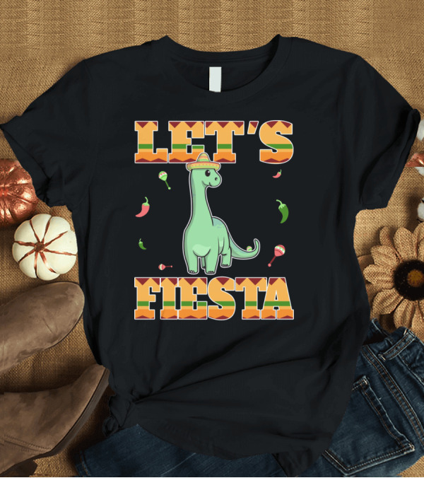 T-Shirt: Let's Fiesta Dinosaur Cinco De Mayo Mexican T-Shirt Let's Fiesta Dinosaur Cinco De Mayo Mexican T-Shirt
