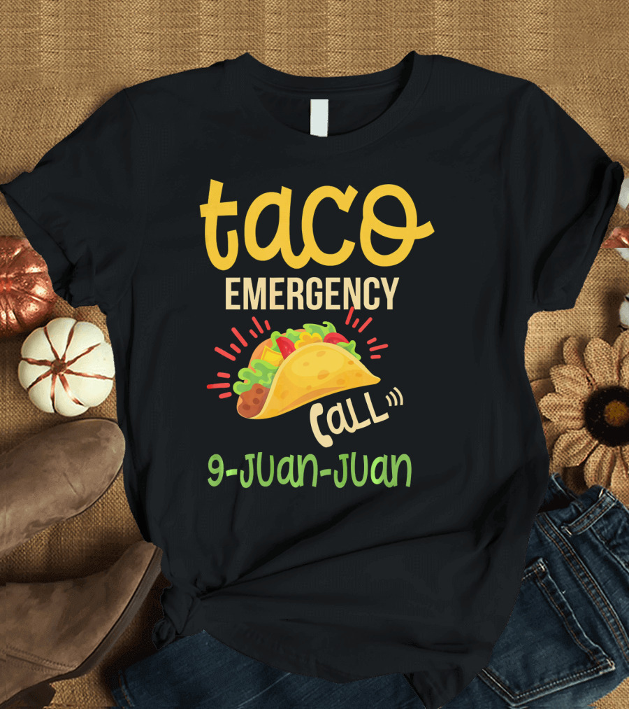 Taco Emergency Call 9 Juan Juan Funny Playful T-Shirt