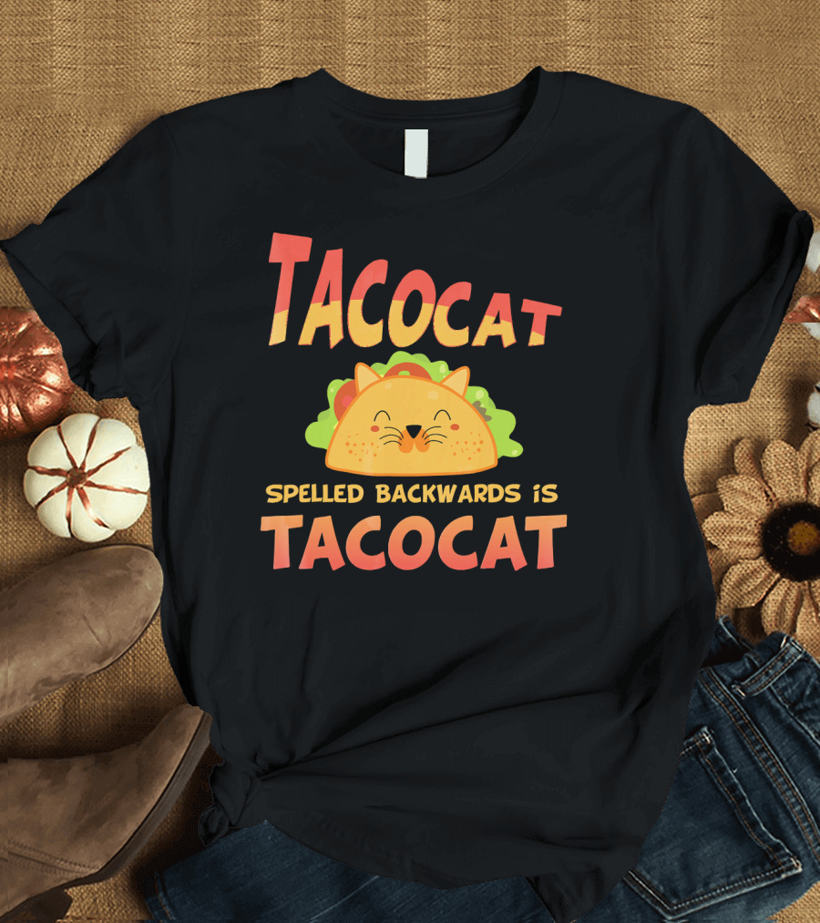 Taco Cat Spelled Backwards Is Tacocat T-Shirt