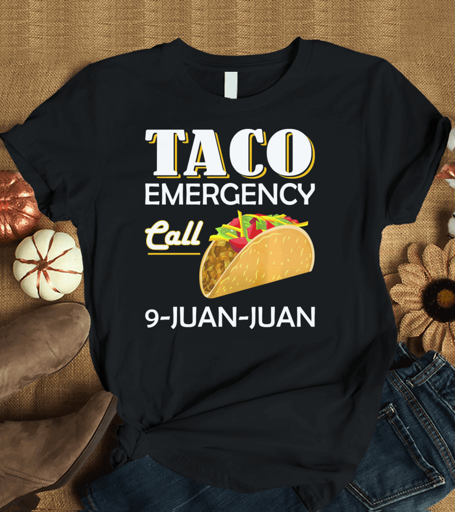 Taco Emergency Call 9-Juan-Juan T-Shirt