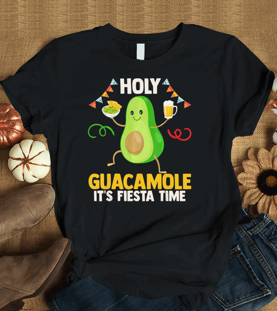 Holy Guacamole It's Fiesta Time Cinco de Mayo Party Celebration Mexican T-Shirt