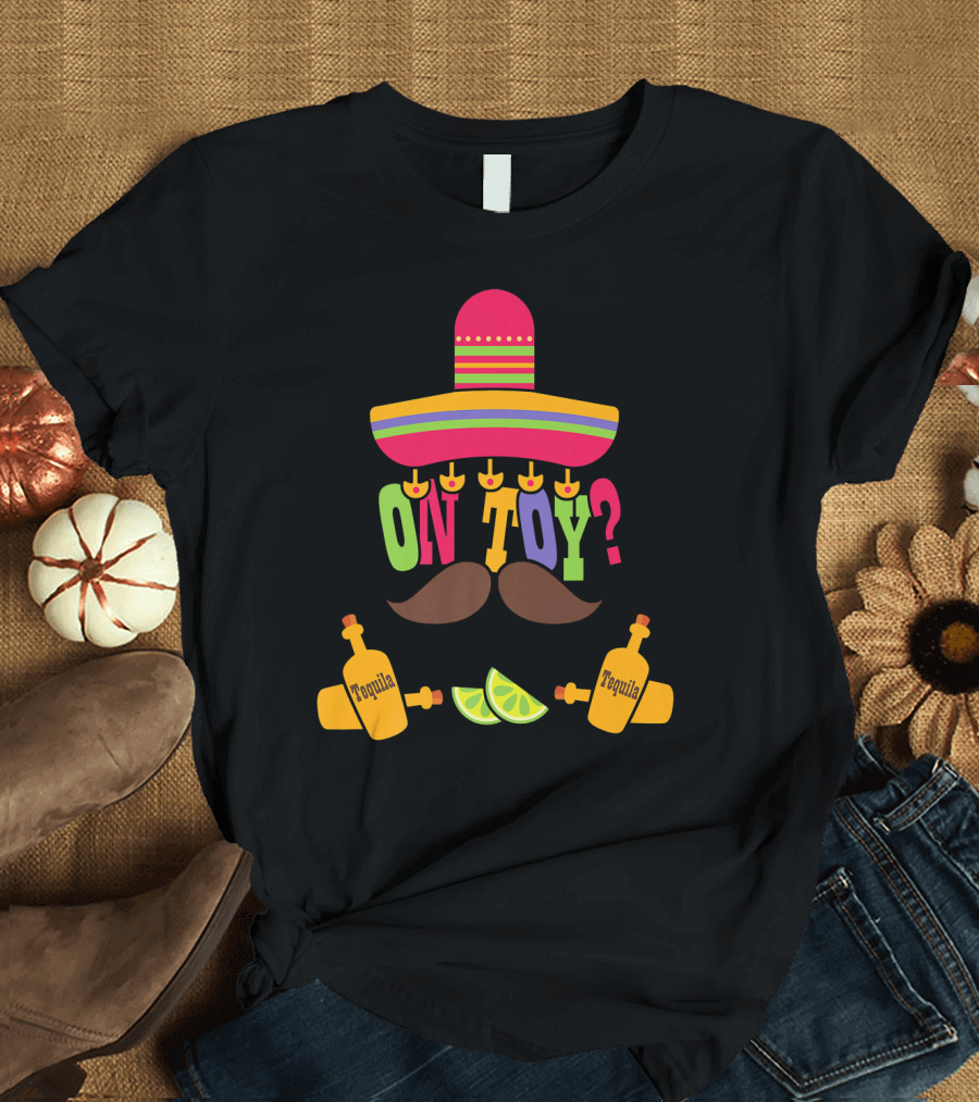 Cinco de Mayo Sombrero Mustache Tequila Bottles ON TOY? T-Shirt