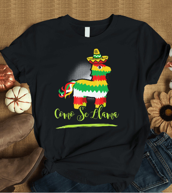T-Shirt: Como Se Llama Cinco de Mayo Llama Pinata Sombrero T-Shirt Como Se Llama Cinco de Mayo Llama Pinata Sombrero T-Shirt