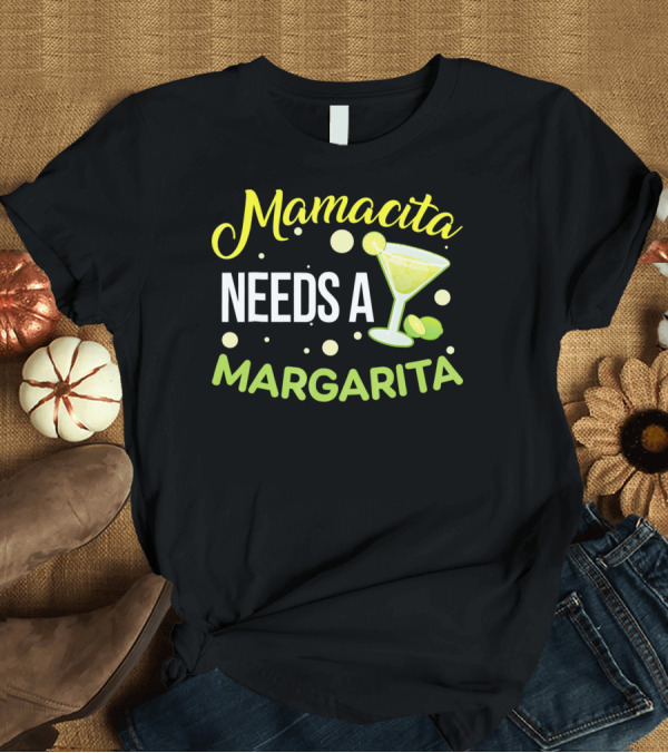 T-Shirt: Mamacita Needs A Margarita With Lime Cocktail Fun Cinco T-Shirt Mamacita Needs A Margarita With Lime Cocktail Fun Cinco T-Shirt