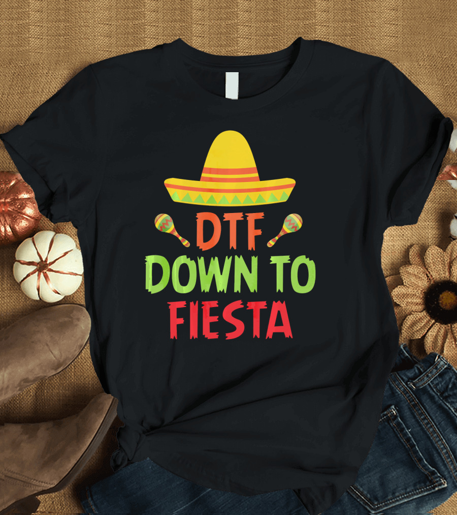 Cinco De Mayo Sombrero Maracas DTF Down To Fiesta T-Shirt